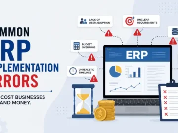 Common ERP Implementation Errors That Cost Businesses Time and Money
