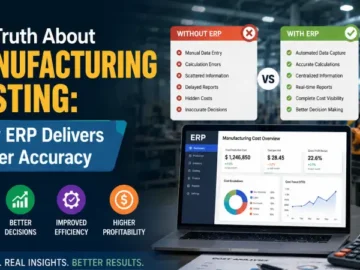 The Truth About Manufacturing Costing: Why ERP Delivers Better Accuracy The Truth About Manufacturing Costing: Why ERP Delivers Better Accuracy