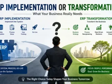 ERP Implementation or Transformation? What Your Business Really Needs